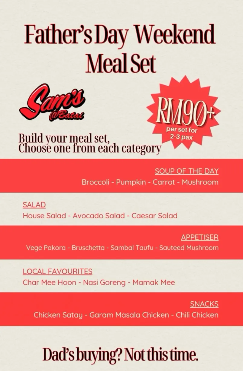 Sam's @ Batai Father's Day Weekend Meal Set — RM90+ per set for 2–3 pax. Build your meal: one pick from soup, salad, appetiser, local favourites and snacks.